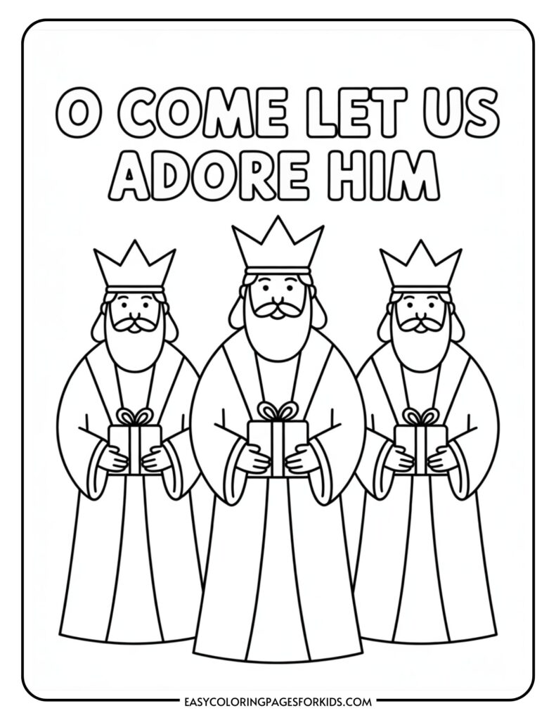 Coloring page featuring three wise men wearing crowns and robes, each holding a gift, with the text 'O Come Let Us Adore Him' at the top.