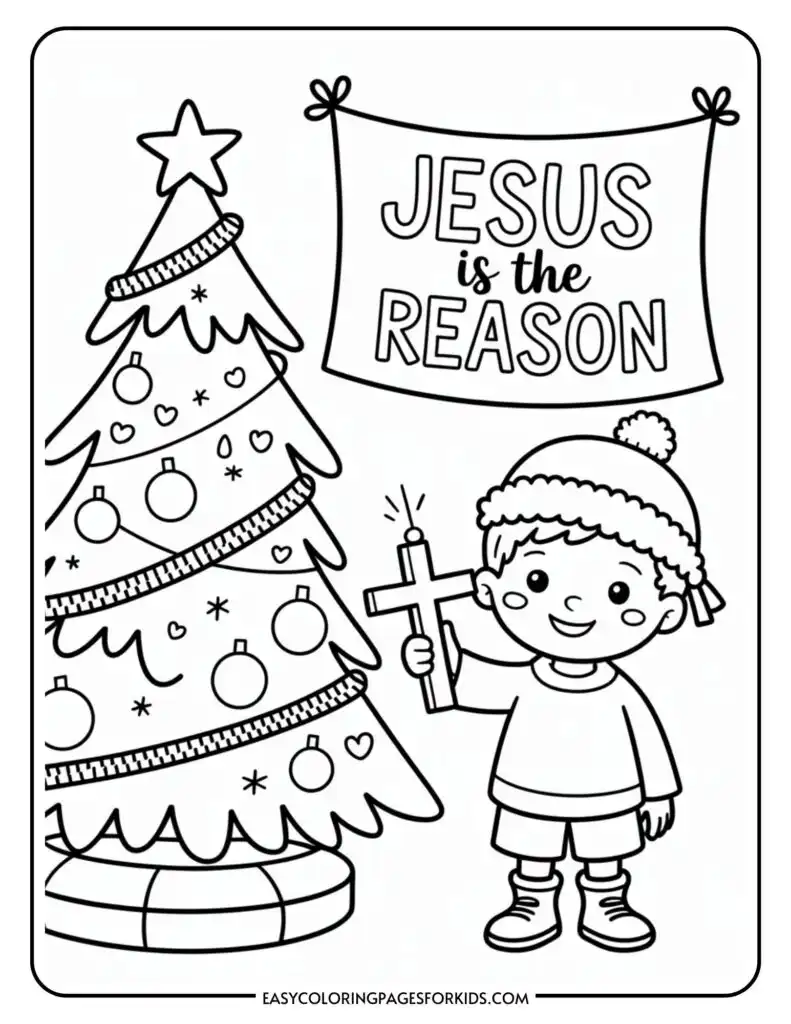 A coloring page featuring a young child holding a cross, standing next to a decorated Christmas tree with ornaments and garlands. Above is a banner with the text "Jesus is the Reason."