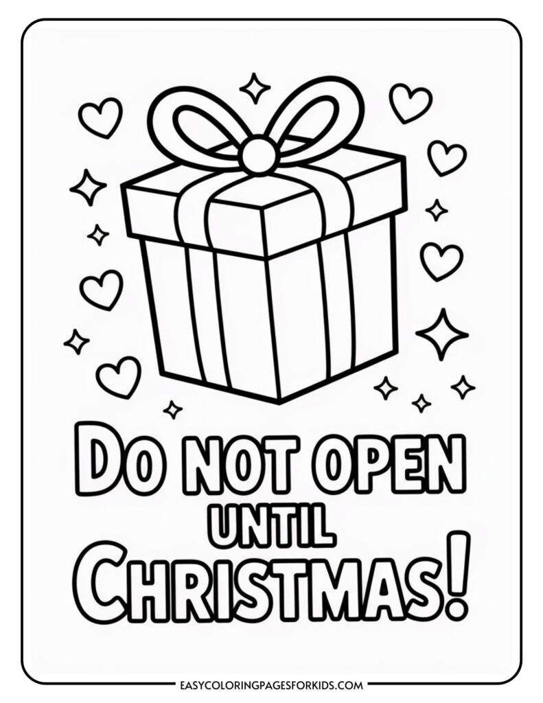 Christmas coloring page featuring a wrapped gift box with a bow surrounded by hearts and stars, and the text "Do Not Open Until Christmas!"