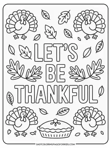 A Thanksgiving-themed coloring page featuring the phrase 'LET'S BE THANKFUL' surrounded by cartoon turkeys, autumn leaves, and a pumpkin pie.